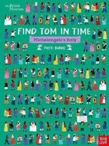 British Museum: Find Tom In Time, Michelangelo'S Italy - 9781839942167
