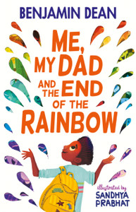 Me, My Dad And The End Of The Rainbow: The Most Joyful Book You'Ll Read This Year!