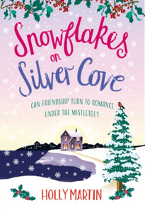 Snowflakes On Silver Cove: A Festive, Feel-Good Christmas Romance Snowflakes On Silver Cove: A Festive, Feel-Good Christmas Romance