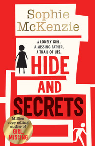 Hide And Secrets: The Blockbuster Thriller From Million-Copy Bestselling Sophie Mckenzie