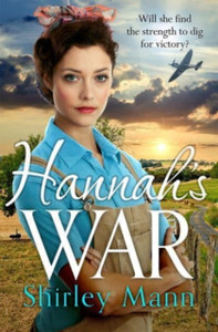 Hannah'S War: A Moving And Heartwarming Wwii Land Girl Saga Hannah'S War: A Moving And Heartwarming Wwii Land Girl Saga