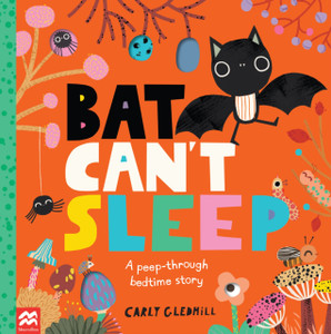 Bat Can'T Sleep: A Peep-Through Adventure Bat Can'T Sleep: A Peep-Through Adventure
