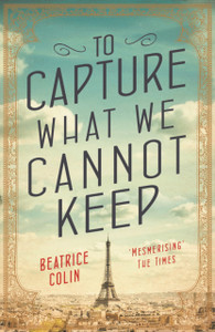 To Capture What We Cannot Keep To Capture What We Cannot Keep