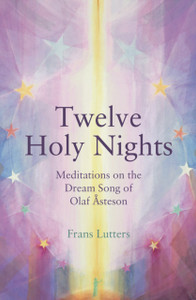 The Twelve Holy Nights: Meditations On The Dream Song Of Olaf Asteson