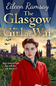 The Glasgow Girl At War: The New Heartwarming Saga From The Author Of The G.I. Bride The Glasgow Girl At War: The New Heartwarming Saga From The Author Of The G.I. Bride