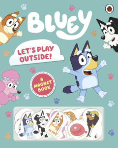 Bluey: Let'S Play Outside!: Magnet Book Bluey: Let'S Play Outside!: Magnet Book