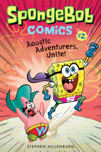 Spongebob Comics: Book 2: Aquatic Adventurers, Unite! Spongebob Comics: Book 2: Aquatic Adventurers, Unite!