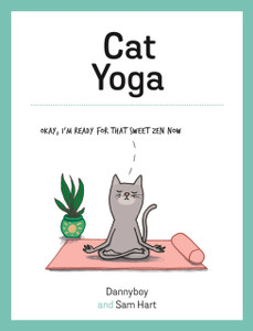 Cat Yoga: Purrfect Poses For Flexible Felines Cat Yoga: Purrfect Poses For Flexible Felines