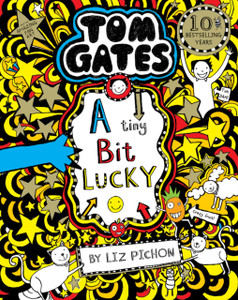 Tom Gates: A Tiny Bit Lucky Tom Gates: A Tiny Bit Lucky