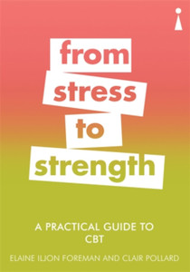A Practical Guide To Cbt: From Stress To Strength A Practical Guide To Cbt: From Stress To Strength