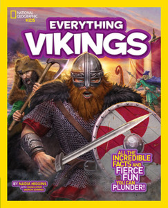 Everything Vikings: All The Incredible Facts And Fierce Fun You Can Plunder Everything Vikings: All The Incredible Facts And Fierce Fun You Can Plunder