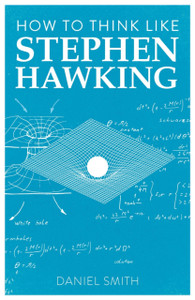 How To Think Like Stephen Hawking How To Think Like Stephen Hawking
