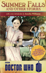 Doctor Who: Summer Falls And Other Stories
