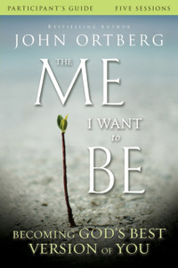 The Me I Want To Be Participant'S Guide: Becoming God'S Best Version Of You