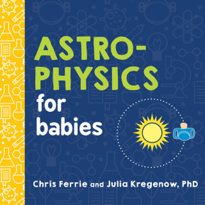 Astrophysics For Babies Astrophysics For Babies
