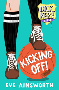 Kicking Off: Dick, Kerr Girls Kicking Off: Dick, Kerr Girls