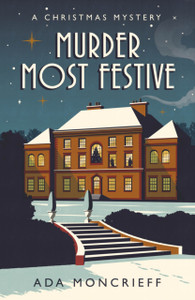 Murder Most Festive: The Perfect Murder Mystery For Christmas 2021 Murder Most Festive: The Perfect Murder Mystery For Christmas 2021