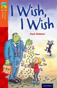 Oxford Reading Tree Treetops Fiction: Level 13: I Wish, I Wish Oxford Reading Tree Treetops Fiction: Level 13: I Wish, I Wish