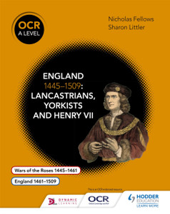 Ocr A Level History: England 1445-1509: Lancastrians, Yorkists And Henry Vii