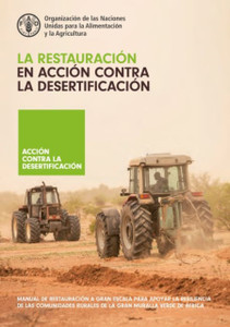 La Restauracion En Accion Contra La Desertificacion: Manual De Restauracion A Gran Escala Para Apoyar La Resiliencia De Las Comunidades Rurales De La Gran Muralla Verde De Africa La Restauracion En Accion Contra La Desertificacion: Manual De Restauracion A Gran Escala Para Apoyar La Resiliencia De Las Comunidades Rurales De La Gran Muralla Verde De Africa