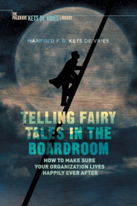 Telling Fairy Tales in the Boardroom: How to Make Sure Your Organization Lives Happily Ever After