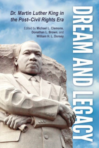 Dream And Legacy: Dr. Martin Luther King In The Post-Civil Rights Era - 9781496823281