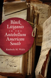Black Litigants In The Antebellum American South Black Litigants In The Antebellum American South