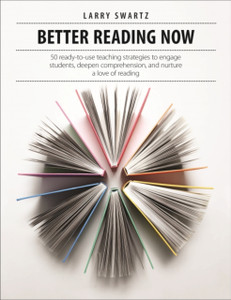 Better Reading Now: 50 Ready-To-Use Teaching Strategies To Engage Students, Deepen Comprehension, And Nurture A Love Of Reading Better Reading Now: 50 Ready-To-Use Teaching Strategies To Engage Students, Deepen Comprehension, And Nurture A Love Of Reading