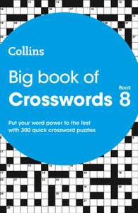 Big Book Of Crosswords 8: 300 Quick Crossword Puzzles Big Book Of Crosswords 8: 300 Quick Crossword Puzzles