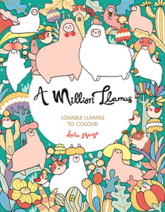 A Million Llamas: Lovable Llamas To Colour
