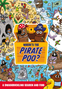 Where'S The Pirate Poo?: A Swashbuckling Search And Find Where'S The Pirate Poo?: A Swashbuckling Search And Find