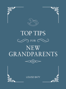 Top Tips For New Grandparents: Practical Advice For First-Time Grandparents