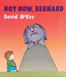 Not Now, Bernard: Board Book Not Now, Bernard: Board Book