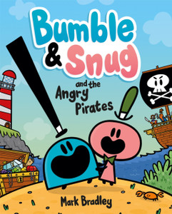 Bumble And Snug And The Angry Pirates: Book 1 Bumble And Snug And The Angry Pirates: Book 1