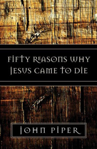 Fifty Reasons Why Jesus Came To Die Fifty Reasons Why Jesus Came To Die