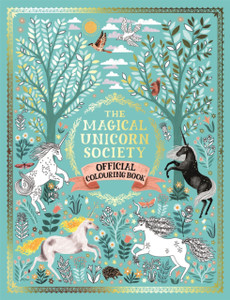 The Magical Unicorn Society Official Colouring Book The Magical Unicorn Society Official Colouring Book