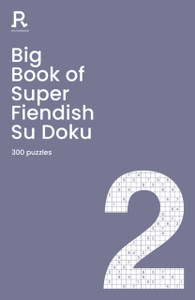 Big Book Of Super Fiendish Su Doku Book 2: A Bumper Fiendish Sudoku Book For Adults Containing 300 Puzzles