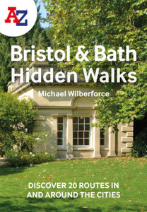 A -Z Bristol & Bath Hidden Walks: Discover 20 Routes in and Around the Cities