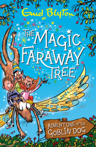 The Magic Faraway Tree: Adventure Of The Goblin Dog The Magic Faraway Tree: Adventure Of The Goblin Dog