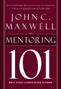 Mentoring 101: What Every Leader Needs To Know Mentoring 101: What Every Leader Needs To Know