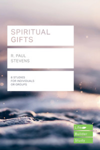 Spiritual Gifts (Lifebuilder Study Guides) Spiritual Gifts (Lifebuilder Study Guides)