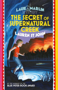 Laura Marlin Mysteries: The Secret Of Supernatural Creek: Book 5 Laura Marlin Mysteries: The Secret Of Supernatural Creek: Book 5