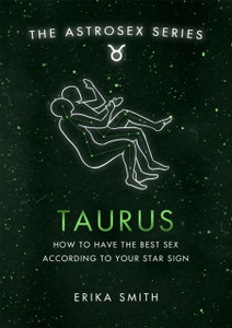 Astrosex: Taurus: How To Have The Best Sex According To Your Star Sign Astrosex: Taurus: How To Have The Best Sex According To Your Star Sign