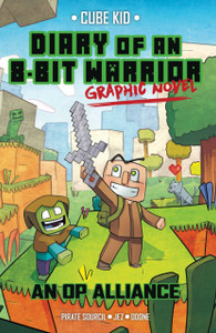 Diary Of An 8-Bit Warrior Graphic Novel: An Op Alliance Diary Of An 8-Bit Warrior Graphic Novel: An Op Alliance