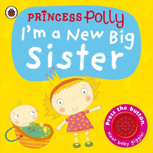 I'M A New Big Sister: A Princess Polly Book I'M A New Big Sister: A Princess Polly Book
