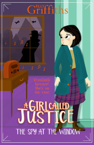 A Girl Called Justice: The Spy At The Window: Book 4 A Girl Called Justice: The Spy At The Window: Book 4
