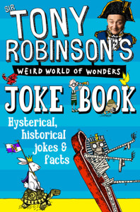 Sir Tony Robinson'S Weird World Of Wonders Joke Book
