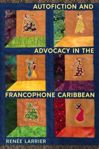 Autofiction And Advocacy In The Francophone Caribbean Autofiction And Advocacy In The Francophone Caribbean