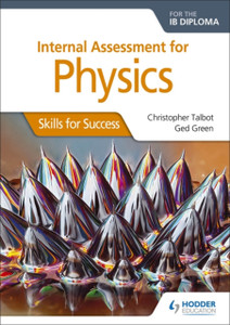 Internal Assessment Physics For The Ib Diploma: Skills For Success: Skills For Success