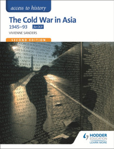 Access To History: The Cold War In Asia 1945-93 For Ocr Second Edition Access To History: The Cold War In Asia 1945-93 For Ocr Second Edition